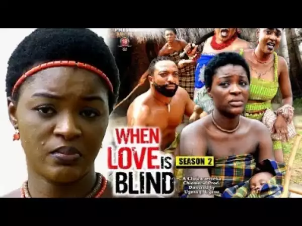 Video: When Love Is Blind Season 2 - 2018 Latest Nigerian Nollywood Movie Full HD